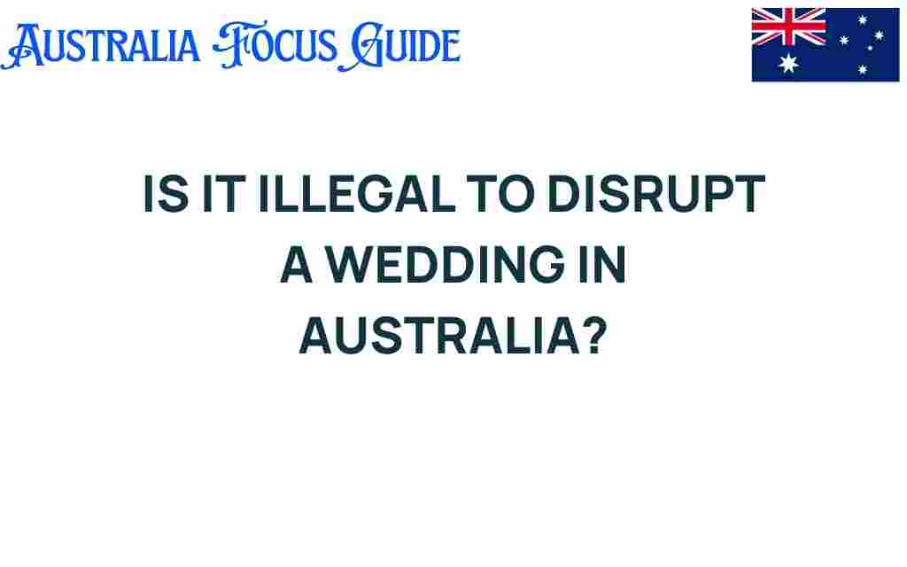 is-it-illegal-to-disrupt-a-wedding-in-australia