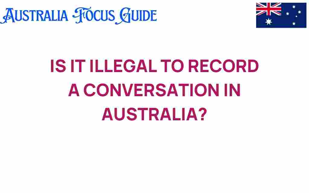is-it-illegal-to-record-a-conversation-in-australia