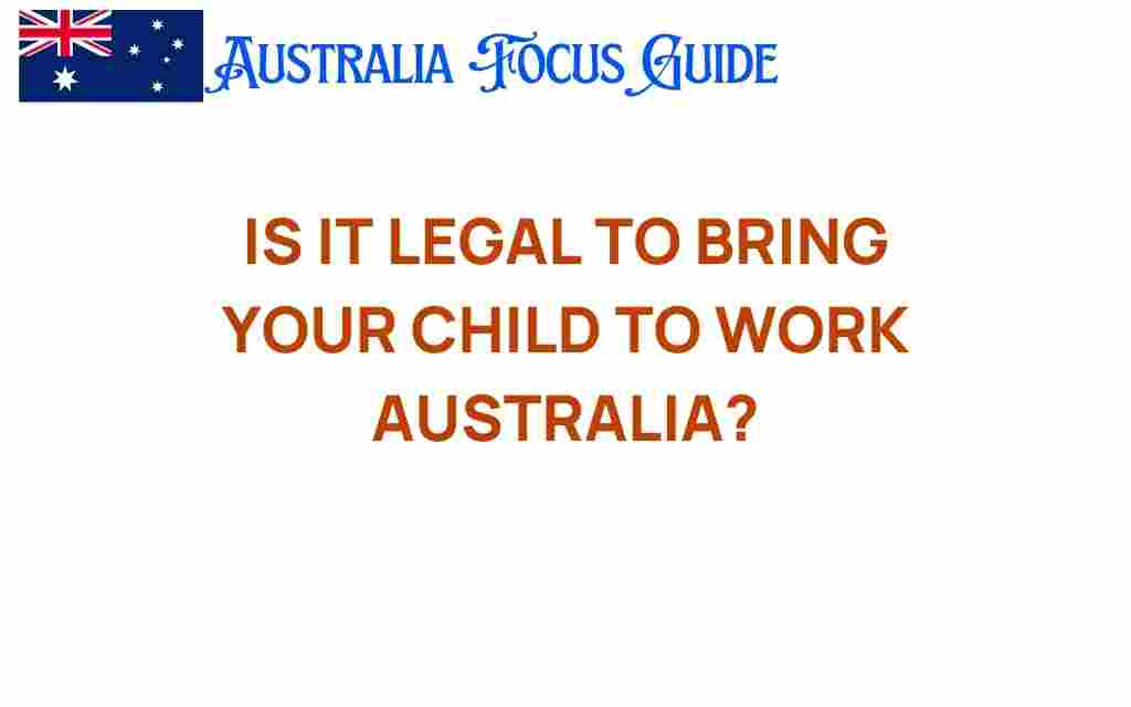 is-it-legal-to-bring-your-child-to-work-australia