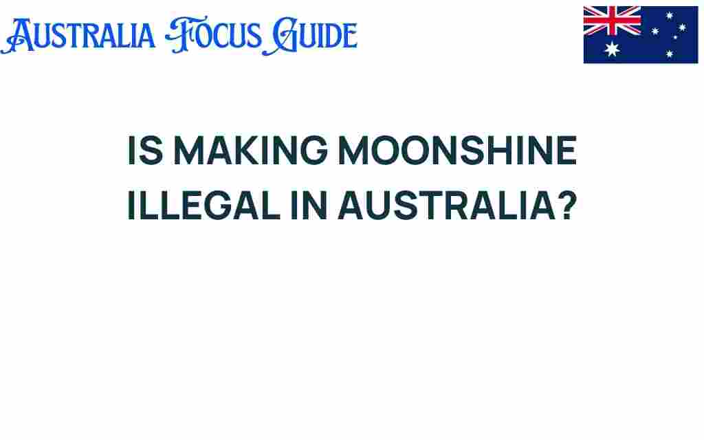making-moonshine-illegal-australia