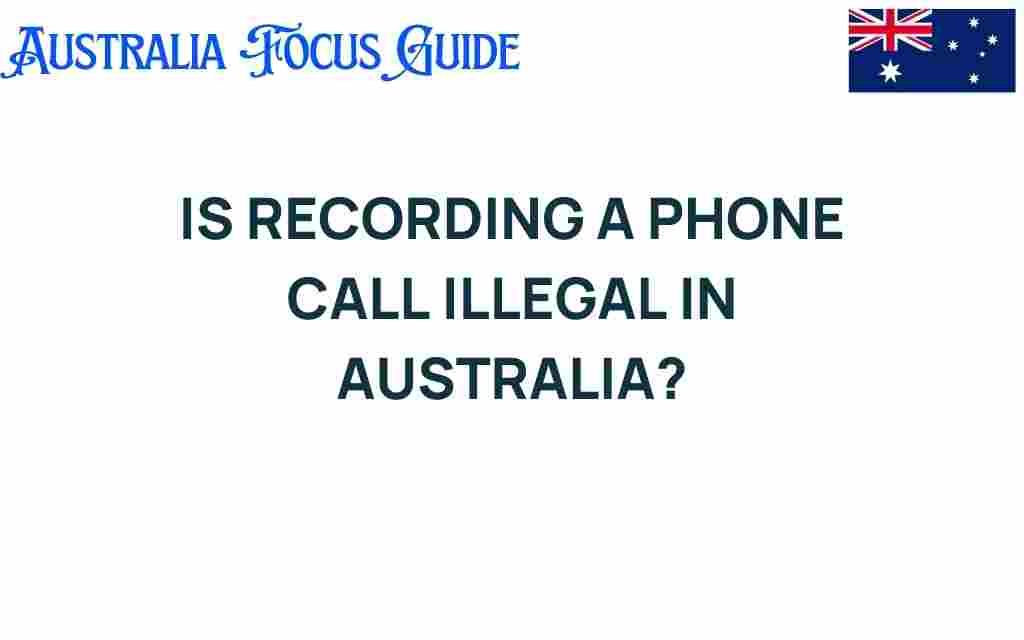 is-recording-a-phone-call-illegal-in-australia