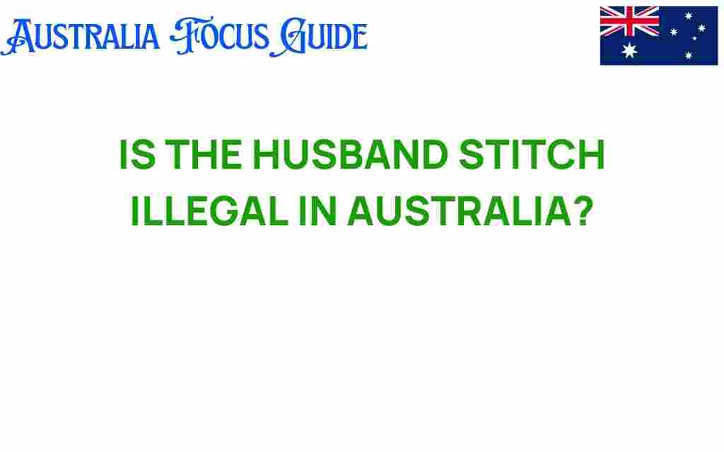 is-the-husband-stitch-illegal-in-australia