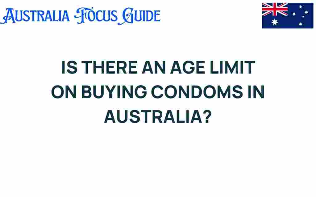 is-there-an-age-limit-on-buying-condoms-in-australia