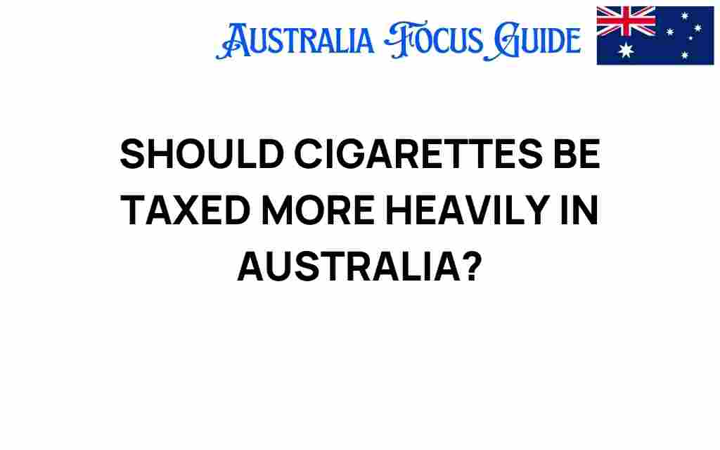 should-cigarettes-be-taxed-more-heavily-australia