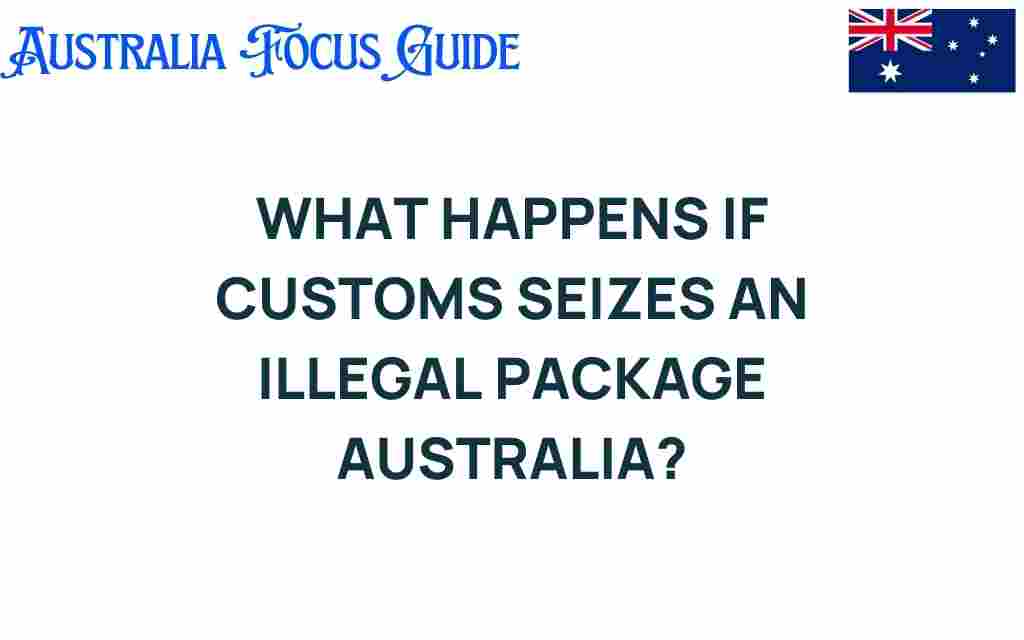 what-happens-customs-seizes-illegal-package-australia