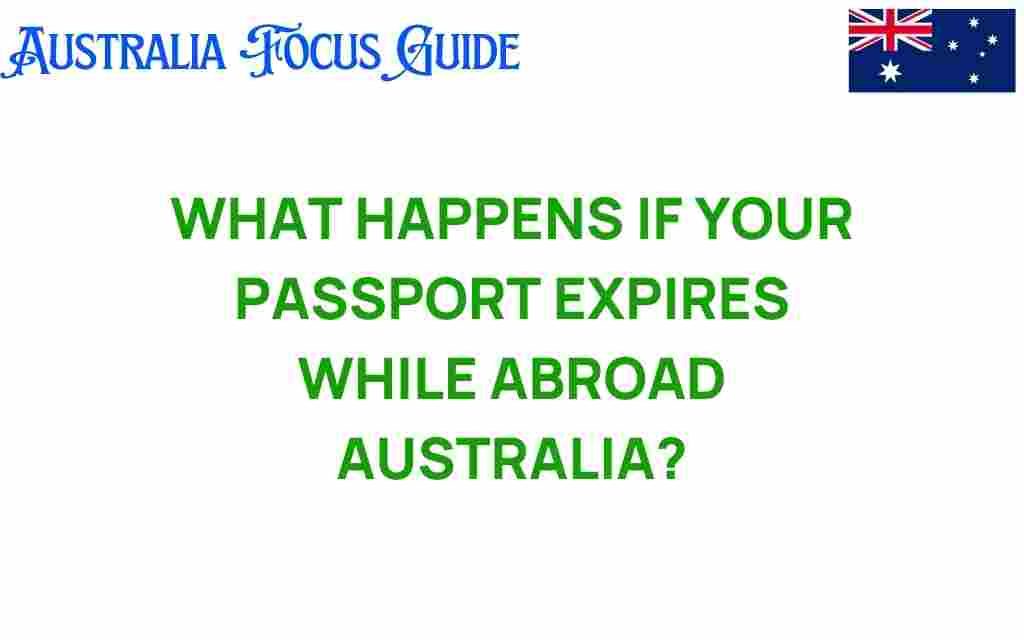 what-happens-if-your-passport-expires-while-abroad-australia
