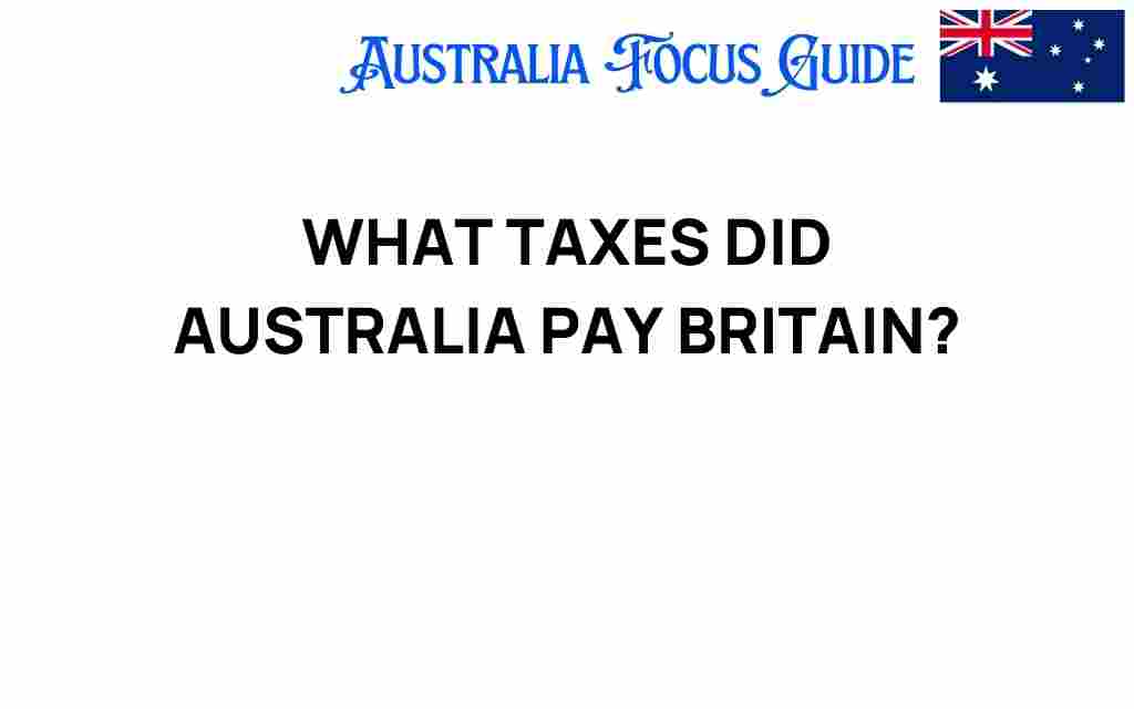what-taxes-did-australia-pay-britain