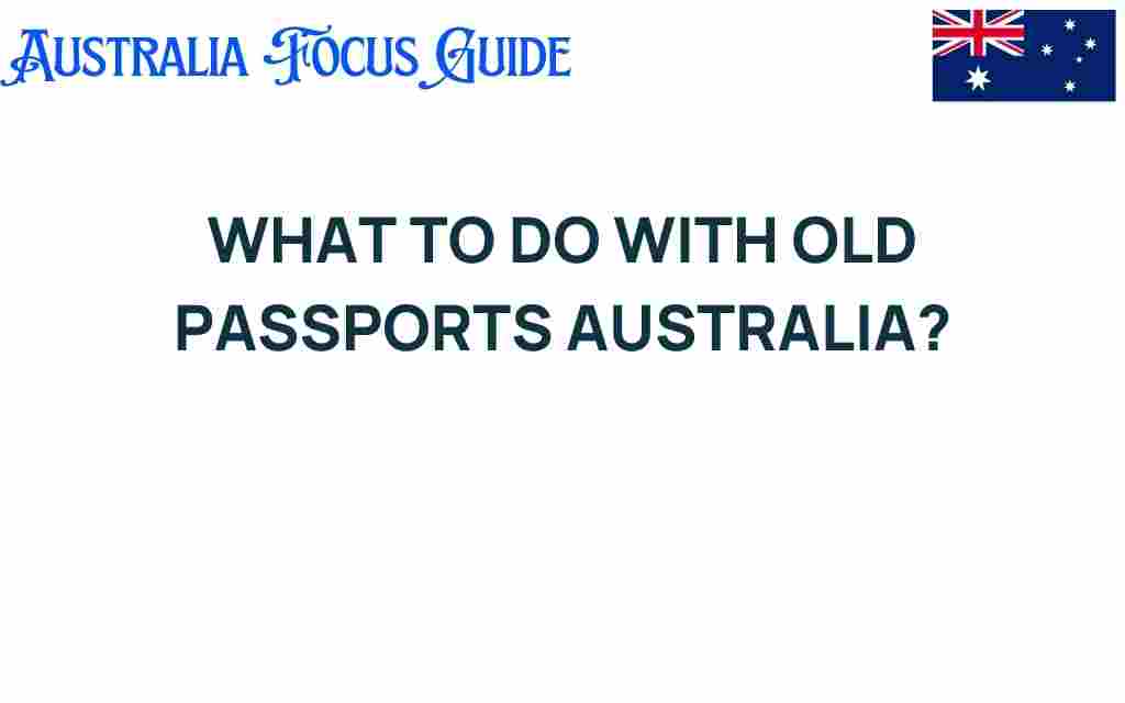what-to-do-with-old-passports-australia