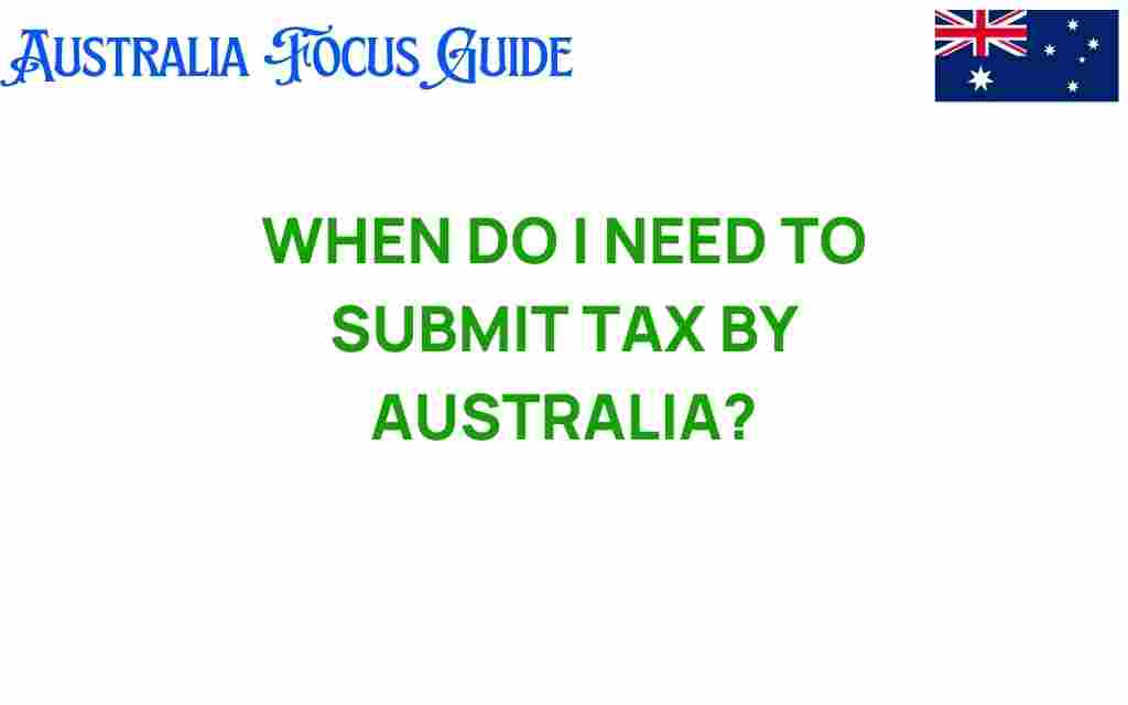 when-do-i-need-to-submit-tax-australia