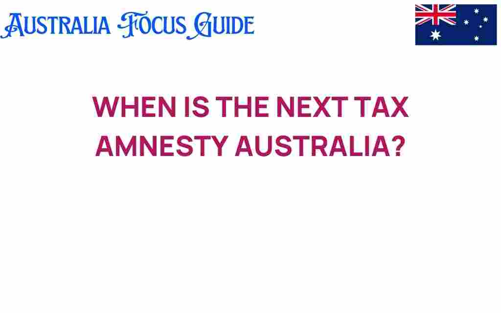 when-is-next-tax-amnesty-australia