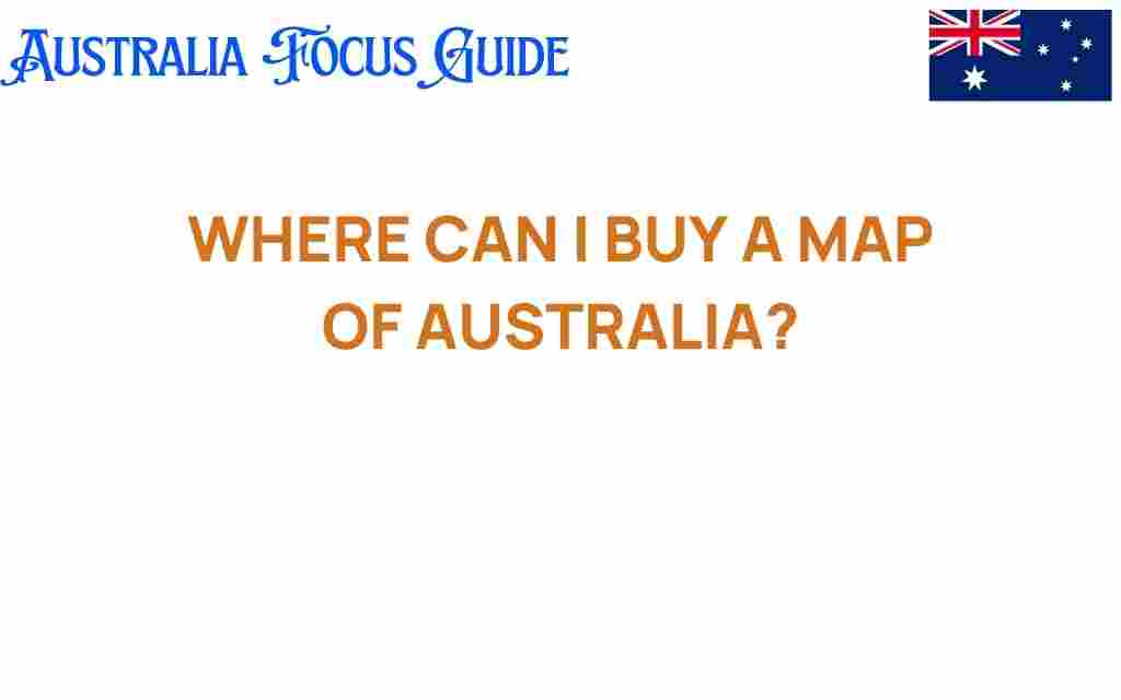 where-to-buy-map-of-australia