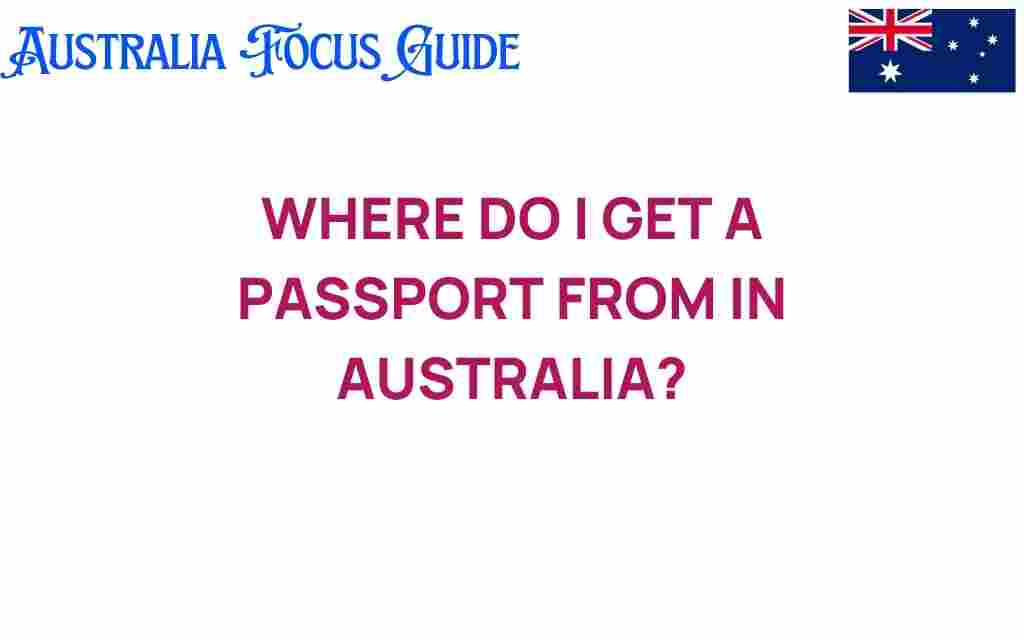 where-to-get-a-passport-from-in-australia