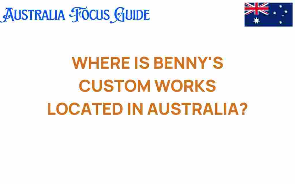 benny-custom-works-location-australia