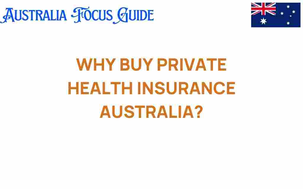 why-buy-private-health-insurance-australia