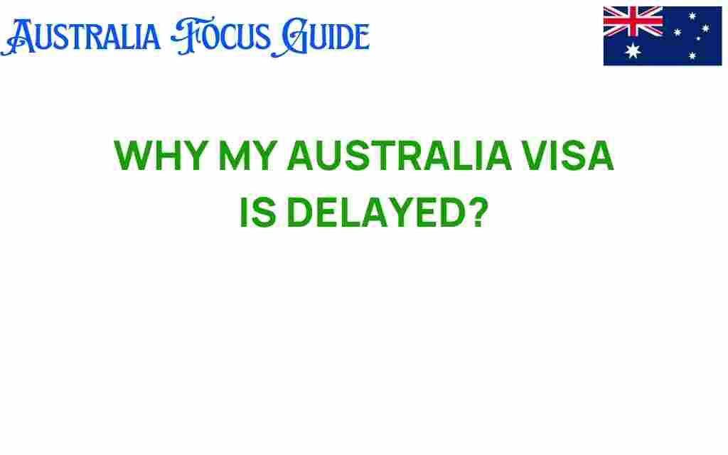 why-australia-visa-delayed