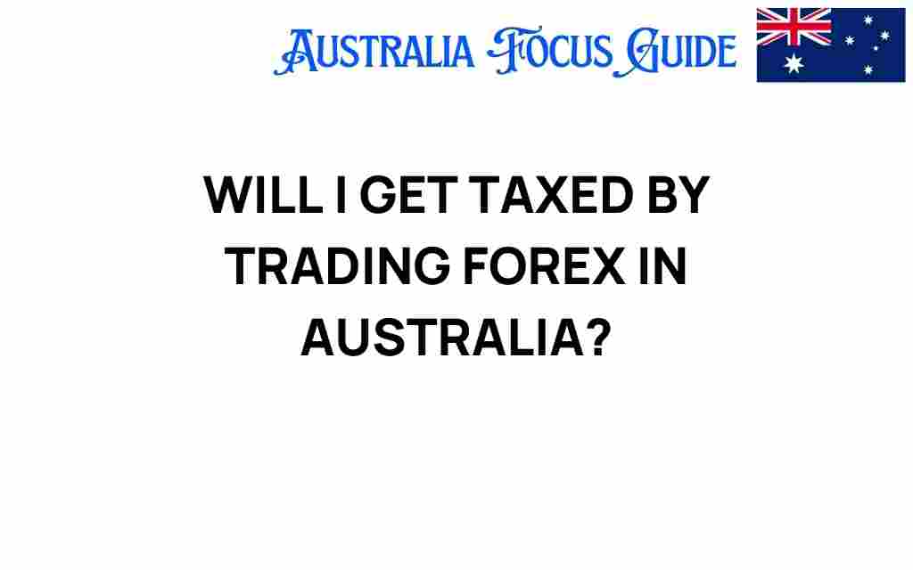 will-i-get-taxed-by-trading-forex-in-australia