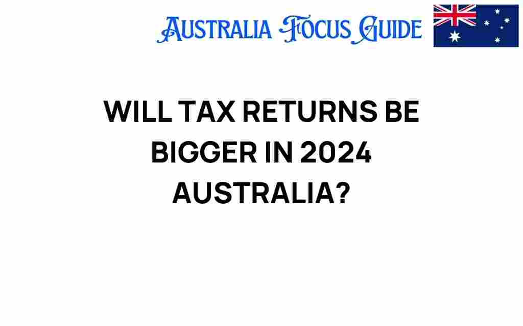 will-tax-returns-be-bigger-2024